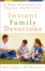Instant Family Devotions : 52 Bible Discussions for Anytime, Anywhere Use - eBook