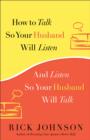 How to Talk So Your Husband Will Listen : And Listen So Your Husband Will Talk - eBook