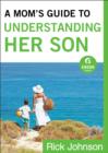 A Mom's Guide to Understanding Her Son (Ebook Shorts) - eBook