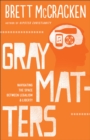 Gray Matters : Navigating the Space between Legalism and Liberty - eBook