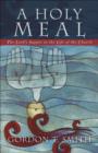 A Holy Meal : The Lord's Supper in the Life of the Church - eBook