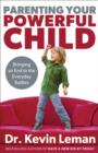 Parenting Your Powerful Child : Bringing an End to the Everyday Battles - eBook