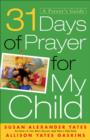 31 Days of Prayer for My Child : A Parent's Guide - eBook