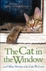The Cat in the Window : And Other Stories of the Cats We Love - eBook