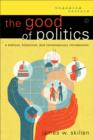 The Good of Politics (Engaging Culture) : A Biblical, Historical, and Contemporary Introduction - eBook