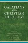 Galatians and Christian Theology : Justification, the Gospel, and Ethics in Paul's Letter - eBook