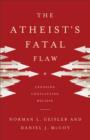 The Atheist's Fatal Flaw : Exposing Conflicting Beliefs - eBook