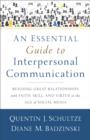 An Essential Guide to Interpersonal Communication : Building Great Relationships with Faith, Skill, and Virtue in the Age of Social Media - eBook