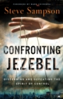 Confronting Jezebel : Discerning and Defeating the Spirit of Control - eBook