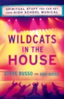 Wildcats in the House : Spiritual Stuff You Can Get from High School Musical - eBook