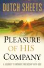 The Pleasure of His Company : A Journey to Intimate Friendship With God - eBook