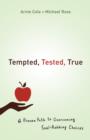 Tempted, Tested, True : A Proven Path to Overcoming Soul-Robbing Choices - eBook