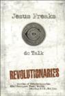 Jesus Freaks: Revolutionaries : Stories of Revolutionaries Who Changed Their World: Fearing God, Not Man - eBook