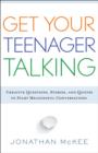 Get Your Teenager Talking : Everything You Need to Spark Meaningful Conversations - eBook