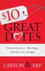 $10 Great Dates : Connecting Love, Marriage, and Fun on a Budget - eBook