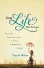 Your Life Still Counts : How God Uses Your Past to Create a Beautiful Future - eBook