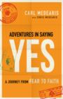 Adventures in Saying Yes : A Journey from Fear to Faith - eBook