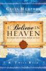 I Believe in Heaven : Real Stories from the Bible, History and Today - eBook