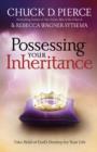 Possessing Your Inheritance : Take Hold of God's Destiny for Your Life - eBook