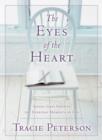 The Eyes of the Heart : Seeing God's Hand in the Everyday Moments of Life - eBook