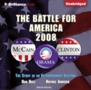 The Battle for America, 2008 : The Story of an Extraordinary Election - eAudiobook
