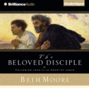 The Beloved Disciple : Following John to the Heart of Jesus - eAudiobook