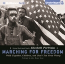 Marching for Freedom: Walk Together, Children, and Don't You Grow Weary - eAudiobook