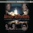 Almost Astronauts: 13 Women Who Dared to Dream - eAudiobook