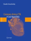 Coronary Artery CTA : A Case-Based Atlas - eBook