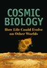 Cosmic Biology : How Life Could Evolve on Other Worlds - eBook