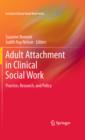 Adult Attachment in Clinical Social Work : Practice, Research, and Policy - eBook