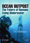 Ocean Outpost : The Future of Humans Living Underwater - eBook