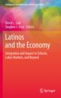 Latinos and the Economy : Integration and Impact in Schools, Labor Markets, and Beyond - eBook