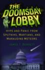 The Doomsday Lobby : Hype and Panic from Sputniks, Martians, and Marauding Meteors - eBook