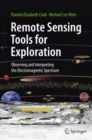 Remote Sensing Tools for Exploration : Observing and Interpreting the Electromagnetic Spectrum - eBook