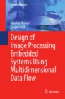 Design of Image Processing Embedded Systems Using Multidimensional Data Flow - eBook