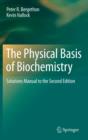 The Physical Basis of Biochemistry : Solutions Manual to the Second Edition - eBook