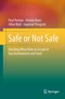 Safe or Not Safe : Deciding What Risks to Accept in Our Environment and Food - eBook