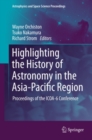 Highlighting the History of Astronomy in the Asia-Pacific Region : Proceedings of the ICOA-6 Conference - eBook