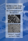 Bone Loss and Osteoporosis : An Anthropological Perspective - eBook