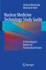 Nuclear Medicine Technology Study Guide : A Technologist's Review for Passing Board Exams - eBook