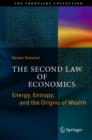 The Second Law of Economics : Energy, Entropy, and the Origins of Wealth - eBook