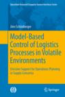 Model-Based Control of Logistics Processes in Volatile Environments : Decision Support for Operations Planning in Supply Consortia - eBook