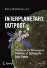 Interplanetary Outpost : The Human and Technological Challenges of Exploring the Outer Planets - eBook