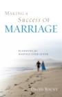 Making a Success of Marriage : Planning for Happily Ever After - eBook