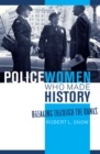 Policewomen Who Made History : Breaking through the Ranks - eBook
