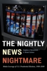 Nightly News Nightmare : Media Coverage of U.S. Presidential Elections, 1988-2008 - eBook