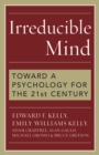 Irreducible Mind : Toward a Psychology for the 21st Century - eBook
