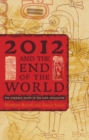 2012 and the End of the World : The Western Roots of the Maya Apocalypse - eBook