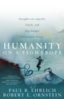 Humanity on a Tightrope : Thoughts on Empathy, Family, and Big Changes for a Viable Future - eBook